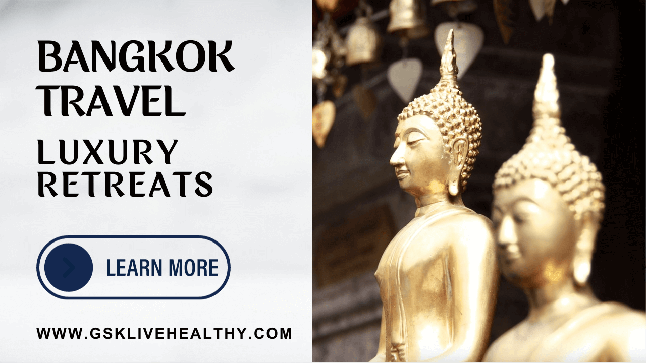 Bangkok Travel - Luxury Retreats